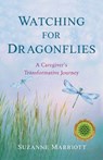 Watching for Dragonflies - Suzanne Marriott - 9781647424374