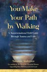 You Make Your Path by Walking - Suzanne Anderson - 9781647424428