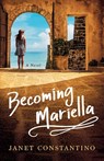Becoming Mariella - Janet Constantino - 9781647427689