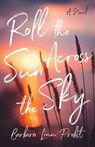 Roll the Sun Across the Sky - Barbara Linn Probst - 9781647429010
