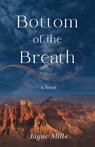 Bottom of the Breath - Jayne Mills - 9781647429263