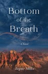 Bottom of the Breath - Jayne Mills - 9781647429270