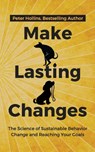 Make Lasting Changes - Peter Hollins - 9781647430283