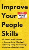 Improve Your People Skills - Patrick King - 9781647430535