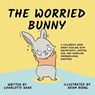 The Worried Bunny - Charlotte Dane - 9781647432874