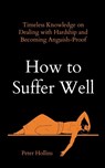 How to Suffer Well - Peter Hollins - 9781647434069