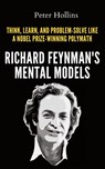 Richard Feynman's Mental Models - Peter Hollins - 9781647434670