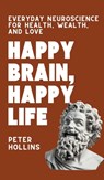 Happy Brain, Happy Life - Peter Hollins - 9781647435684