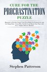 Cure for the Procrastination Puzzle - PATTERSON,  Stephen - 9781647450120