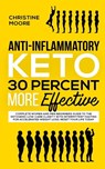 Anti-Inflammatory Keto 30 Percent More Effective - Christine Moore - 9781647450151