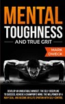 Mental Toughness and True Grit - Mark Dweck - 9781647450229