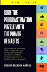 Cure the Procrastination Puzzle with the Power of Habits - Werner Brendon Marcus - 9781647450441