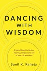 Dancing With Wisdom - Sunil K. Raheja - 9781647463465