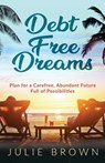 Debt Free Dreams - Brown Julie Brown ; Miller Joanne F Miller - 9781647466664
