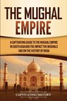 The Mughal Empire - Captivating History - 9781647488031