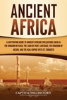 Ancient Africa: A Captivating Guide to Ancient African Civilizations, Such as the Kingdom of Kush, the Land of Punt, Carthage, the Kin - Captivating History - 9781647488710