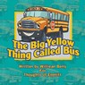 The Big Yellow Thing Called Bus - Williean Berry - 9781647490584