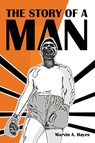 The Story Of A Man - Marvin A Hayes - 9781647496173