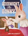 Goodnight Little Bunny - Ann Weatherly - 9781647507558