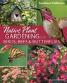 Native Plant Gardening for Birds, Bees & Butterflies: Southern California - George Oxford Miller - 9781647551902