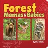 Forest Mamas and Babies - Stan Tekiela - 9781647553579