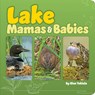 Lake Mamas and Babies - Stan Tekiela - 9781647553616