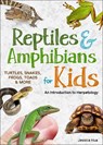 Reptiles & Amphibians for Kids - Jessica Hua - 9781647555054