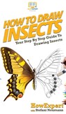 How To Draw Insects - Stefani Neumann ; Howexpert - 9781647581640