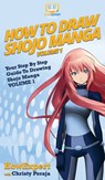 How To Draw Shojo Manga - Howexpert ; Christy Peraja - 9781647581848