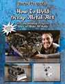 How To Weld Scrap Metal Art - Barbie The Welder - 9781647647933