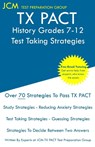 TX PACT History Grades 7-12 - Test Taking Strategies - Jcm-Tx Pact Test Preparation Group - 9781647685102
