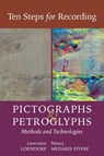 Ten Steps for Recording Pictographs and Petroglyphs: Methods and Technologies - Lawrence L. Loendorf - 9781647691905