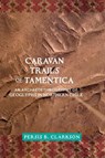 Caravan Trails of Tamentica - Persis B. Clarkson - 9781647692537