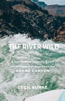 The River Wild - Cecil C. Kuhne - 9781647692650