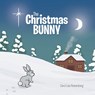 The Christmas Bunny - Carol Lee Riekenberg - 9781647732363