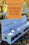 Josiah Is His Name - Margaret Johnson - 9781647737023
