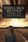 Taking Back My Voice - Annette Smith Bisbee - 9781647738099