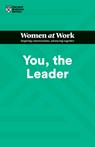 You, the Leader (HBR Women at Work Series) - Harvard Business Review ; Amy Gallo ; Muriel Maignan Wilkins ; Shannon Huffman Polson - 9781647822255