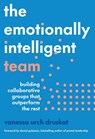 The Emotionally Intelligent Team - Vanessa Urch Druskat - 9781647824877