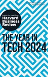 The Year in Tech, 2024 - Harvard Business Review ; David De Cremer ; Richard Florida ; Ethan Mollick - 9781647826031