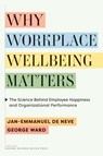 Why Workplace Wellbeing Matters - Jan-Emmanuel De Neve ; George Ward - 9781647826352
