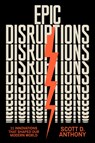 Epic Disruptions - Scott D. Anthony - 9781647829711