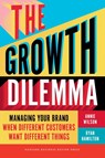 The Growth Dilemma - Annie Wilson ; Ryan Hamilton - 9781647829735