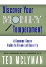 Discover Your Money Temperament: A Common-Sense Guide to Financial Security - Ted McLyman - 9781647869731