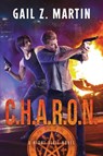 C.H.A.R.O.N. - Gail Z. Martin - 9781647950347