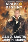 Spark of Destiny - Gail Z. Martin ; Larry N. Martin - 9781647950576
