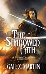 The Shadowed Path - Gail Z. Martin - 9781647950767