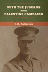 With the Judeans in the Palestine Campaign - J H Patterson - 9781647995768