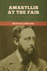 Amaryllis at the Fair - Richard Jefferies - 9781647995867