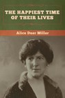 The Happiest Time of Their Lives - Alice Duer Miller - 9781647997861